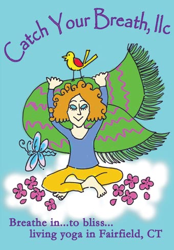 Catch Your Breath llc, breathe in... to bliss...living yoga in Fairfield, CT